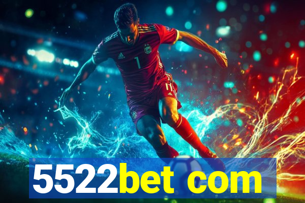 5522bet com